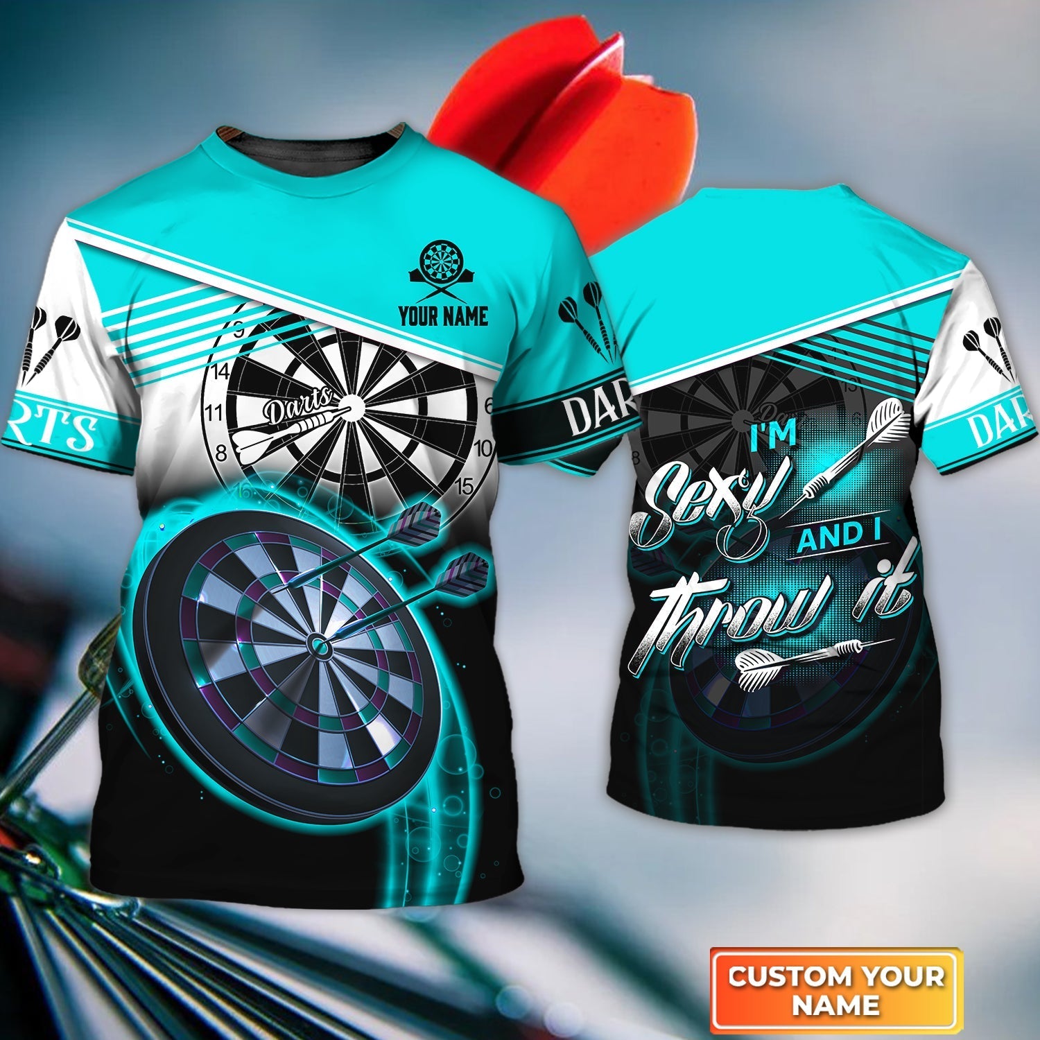 I'm Sexy And I Throw It Personalized Name 3D Tshirt For Darts Player