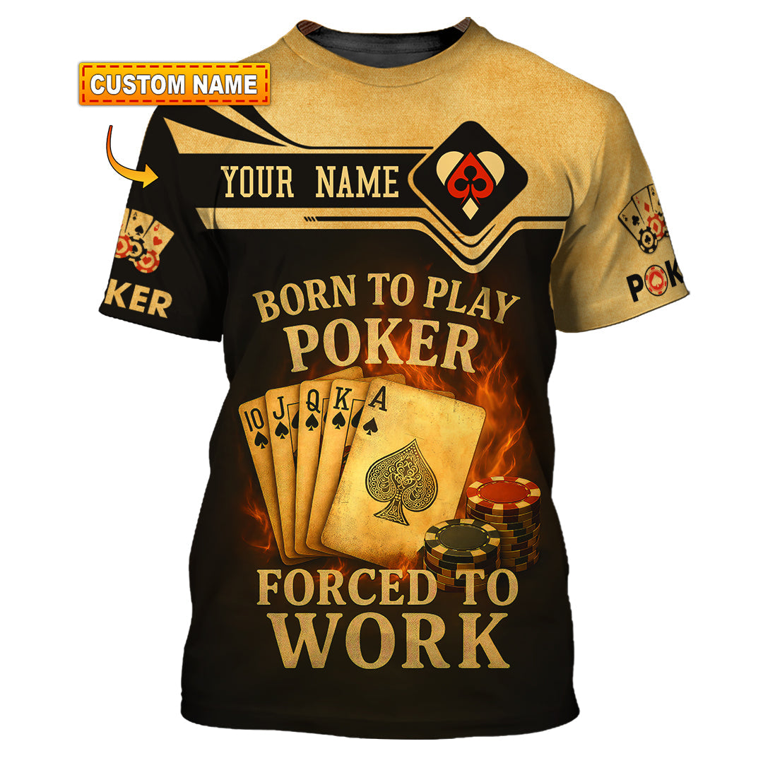 Playing Cards Born to Play Poker, Forced to Work Custom Poker T Shirts, Funny Poker Shirt for Men